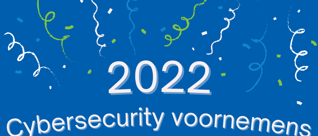 Infographic - Cyberbeveiligingvoornemens om 2022 goed te beginnen