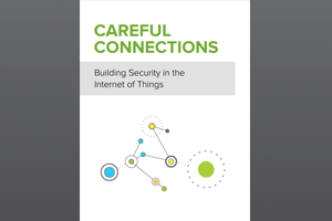 Reflections on FTC's IoT Report - Careful Connections: Building Security in the Internet of Things