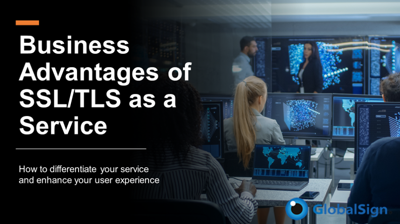 Business Advantages of SSL/TLS as a Service