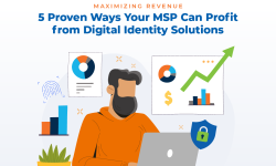 Maximising Revenue: 5 Proven Ways Your MSP Can Profit from Digital Identity Solutions