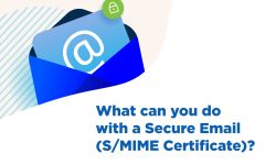What can you do with a Secure Email (S/MIME Certificate)?