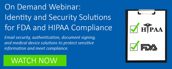 On Demand Webinar: Identity and Security Solutions for FDA and HIPAA Compliance
